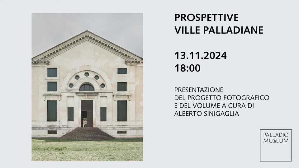 <i>Prospettive, ville palladiane</i>, a cura di Alberto Sinigaglia